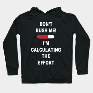 Don't Rush Me... Hoodie